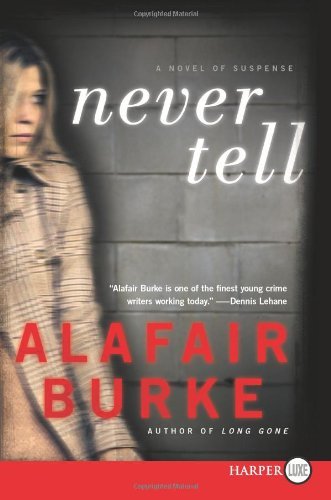 Cover for Alafair Burke · Never Tell Lp: a Novel of Suspense (Ellie Hatcher) (Taschenbuch) [Lrg edition] (2012)