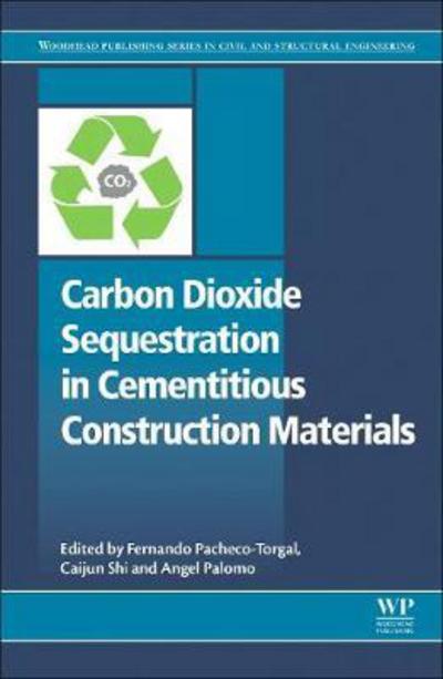 Cover for Fernando Pacheco-Torgal · Carbon Dioxide Sequestration in Cementitious Construction Materials - Woodhead Publishing Series in Civil and Structural Engineering (Paperback Book) (2018)