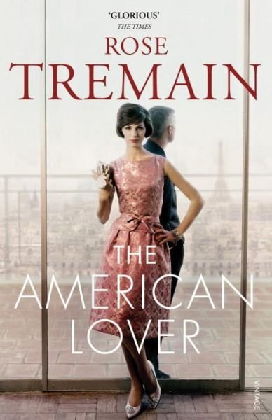 The American Lover - Rose Tremain - Books - Vintage Publishing - 9780099548447 - October 1, 2015