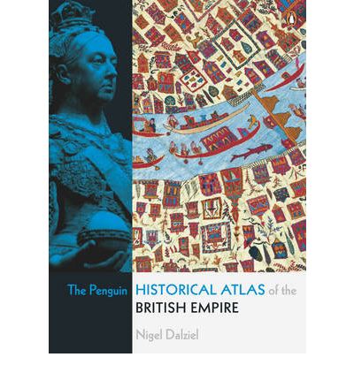 Cover for Nigel Dalziel · The Penguin Historical Atlas of the British Empire (Paperback Book) (2006)