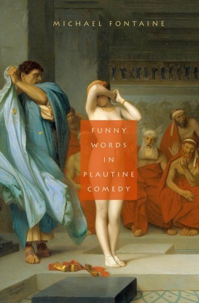 Cover for Fontaine, Michael (Assistant Professor of Classics, Assistant Professor of Classics, Cornell University) · Funny Words in Plautine Comedy (Hardcover Book) (2010)