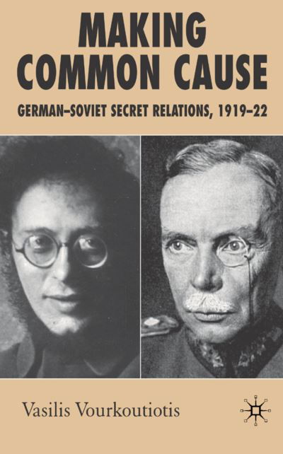 Cover for V. Vourkoutiotis · Making Common Cause: German-Soviet Secret Relations, 1919-22 (Innbunden bok) (2006)