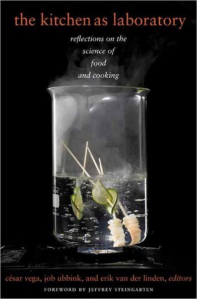 Cover for C Vega · The Kitchen as Laboratory: Reflections on the Science of Food and Cooking - Arts and Traditions of the Table: Perspectives on Culinary History (Hardcover bog) (2012)