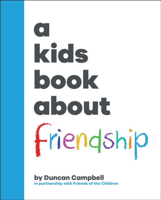 A Kids Book About Friendship - A Kids Book - Duncan Campbell - Books - Dorling Kindersley Ltd - 9780241743447 - April 10, 2025