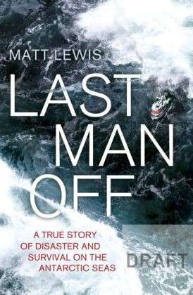 Cover for Matt Lewis · Last Man Off: A True Story of Disaster, Survival and One Man's Ultimate Test (Paperback Book) [Ed edition] (2015)
