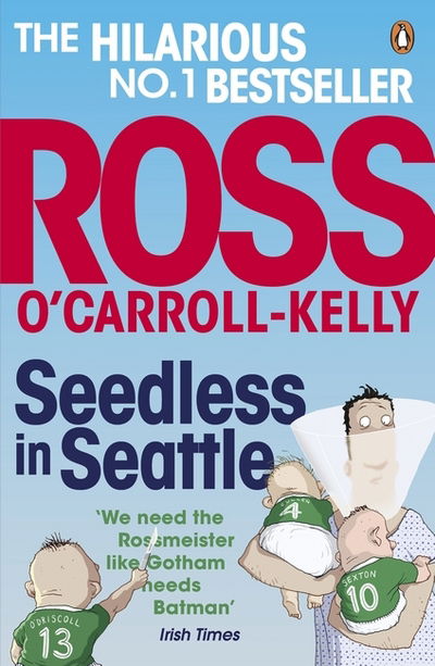 Seedless in Seattle - Ross O'Carroll-Kelly - Książki - Penguin Books Ltd - 9780241970447 - 5 maja 2016