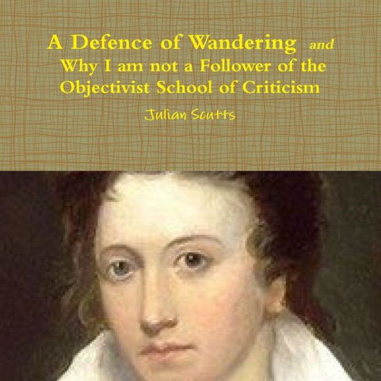 Cover for Julian Scutts · A Defence of Wandering and Why I am not a Follower of the Objectivist School of Criticism (Paperback Book) (2019)