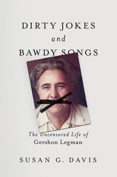 Cover for Susan Davis · Dirty Jokes and Bawdy Songs: The Uncensored Life of Gershon Legman - Folklore Studies in Multicultural World (Pocketbok) (2019)