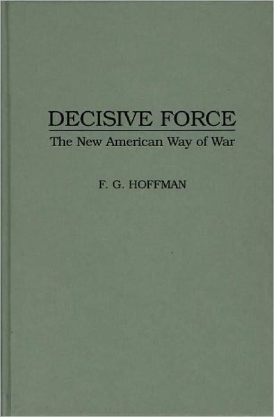Cover for Bruce I. Gudmundsson · Decisive Force: The New American Way of War (Hardcover Book) (1996)