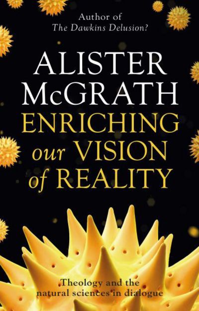 Cover for McGrath, Alister, DPhil, DD · Enriching our Vision of Reality: Theology And The Natural Sciences In Dialogue (Paperback Book) (2016)