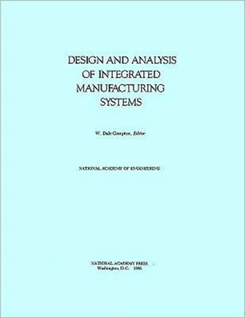 Cover for National Academy of Sciences · Design and Analysis of Integrated Manufacturing Systems (Hardcover Book) (1988)