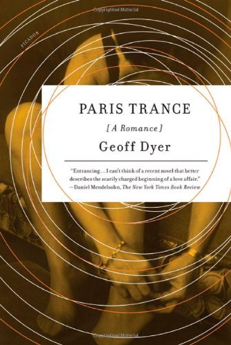 Cover for Geoff Dyer · Paris Trance: a Romance (Paperback Book) (2010)