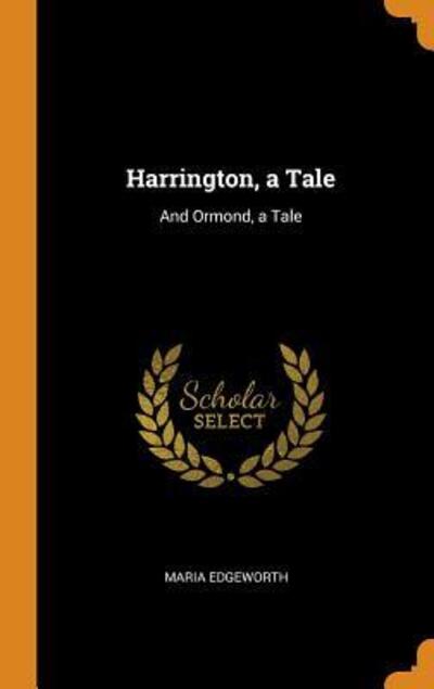 Cover for Maria Edgeworth · Harrington, a Tale And Ormond, a Tale (Hardcover Book) (2018)