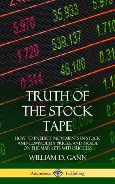 Cover for William D Gann · Truth of the Stock Tape (Inbunden Bok) (2018)