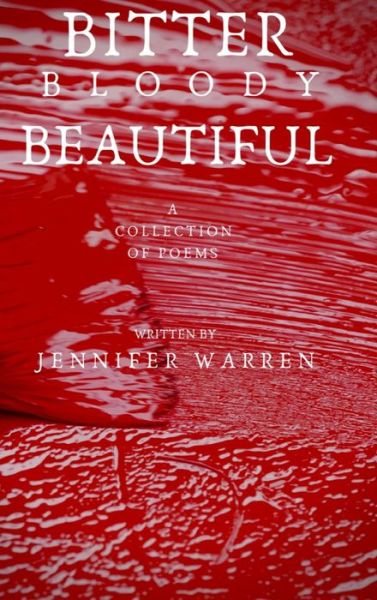 Cover for Jennifer Warren · Bitter Bloody Beautiful (Hardcover Book) (2019)