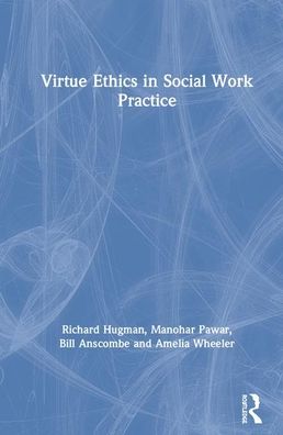 Cover for Richard Hugman · Virtue Ethics in Social Work Practice (Hardcover Book) (2020)