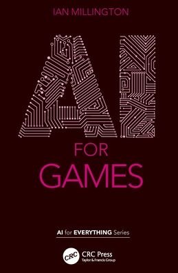 Cover for Millington, Ian (Gwent, UK) · AI for Games - AI for Everything (Hardcover Book) (2021)