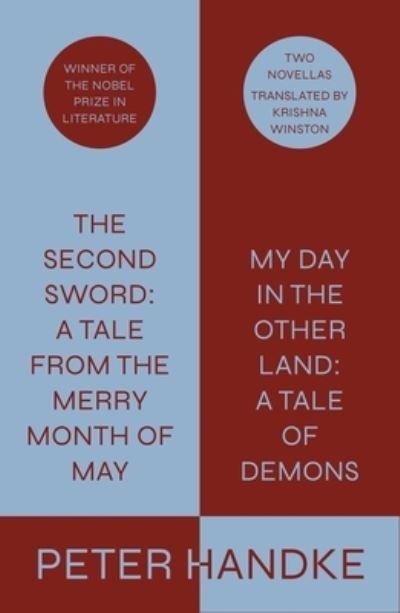 Cover for Peter Handke · The Second Sword: A Tale from the Merry Month of May, and My Day in the Other Land: A Tale of Demons: Two Novellas (Hardcover Book) (2024)