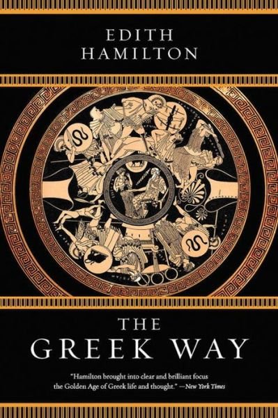 The Greek Way - Edith Hamilton - Bøker - WW Norton & Co - 9780393354447 - 8. september 2017