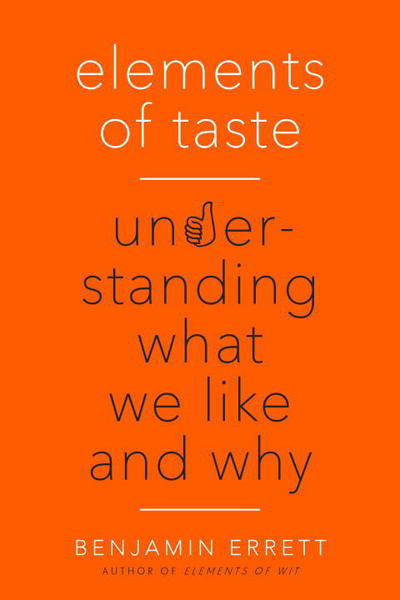 Cover for Benjamin Errett · Elements of Taste: Understanding What We Like and Why (Paperback Book) (2017)