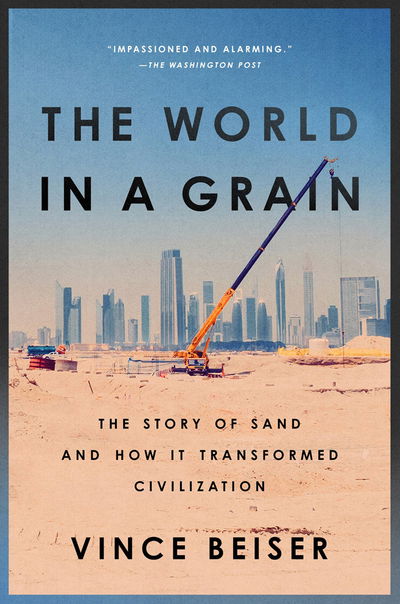 Cover for Vince Beiser · The World In A Grain: The Story of Sand and How It Transformed Civilization (Paperback Book) (2019)