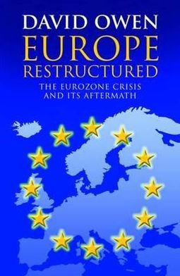Cover for David Owen · Europe Restructured?: The Euro Zone Crisis and its Aftermath (Taschenbuch) (2012)