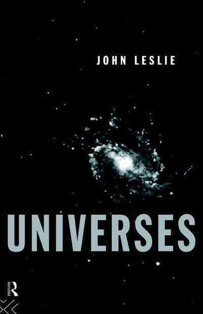Universes - John Leslie - Książki - Taylor & Francis Ltd - 9780415041447 - 30 listopada 1989