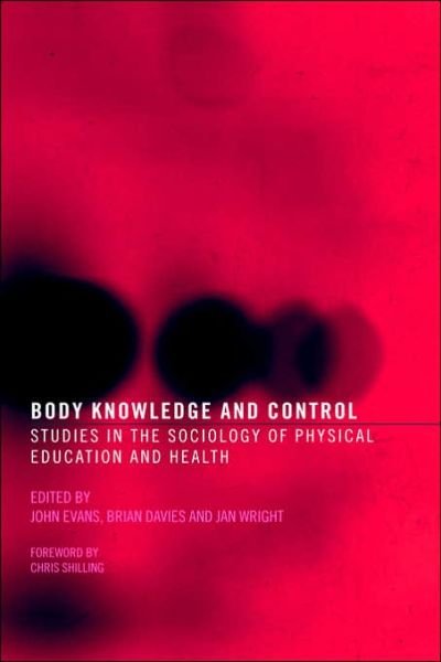 Cover for John Evans · Body Knowledge and Control: Studies in the Sociology of Physical Education and Health (Innbunden bok) (2003)