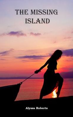 Cover for Alyssa Roberts · The Missing Island (Paperback Book) (2018)