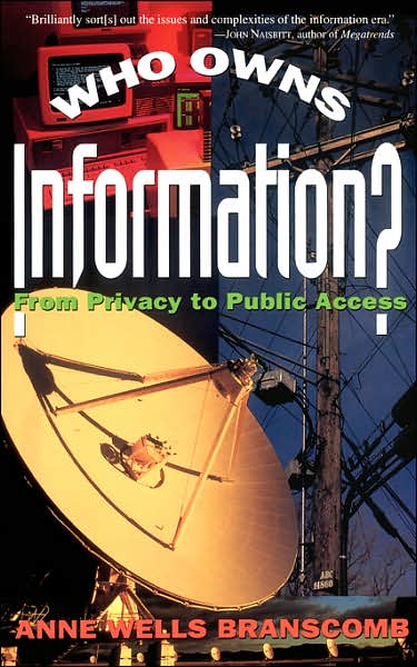 Who Owns Information?: From Privacy To Public Access - Anne Wells Branscomb - Books - Basic Books - 9780465091447 - May 19, 1995