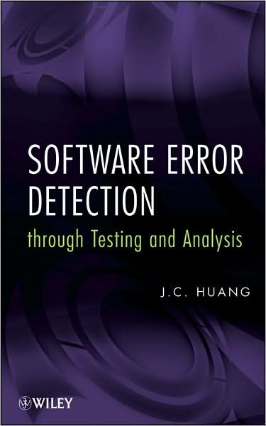 Cover for Huang, J. C. (University of Houston) · Software Error Detection through Testing and Analysis (Hardcover Book) (2009)