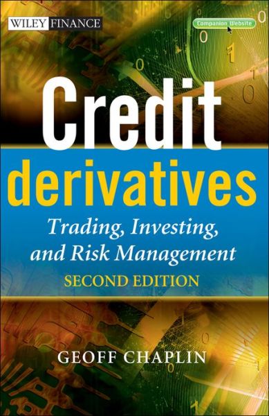 Cover for Chaplin, Geoff (Consultant) · Credit Derivatives: Trading, Investing, and Risk Management - The Wiley Finance Series (Hardcover Book) (2010)