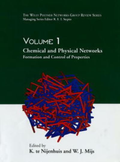 Cover for K Nijenhuis · Chemical and Physical Networks: Formation and Control of Properties, Volume 1 - The Wiley Polymer Networks Group Review (Hardcover Book) [Volume 1 edition] (1998)