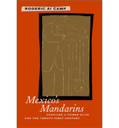 Cover for Roderic Ai Camp · Mexico’s Mandarins: Crafting a Power Elite for the Twenty-First Century (Paperback Book) (2002)