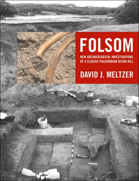 Cover for David J. Meltzer · Folsom: New Archaeological Investigations of a Classic Paleoindian Bison Kill (Hardcover Book) (2006)