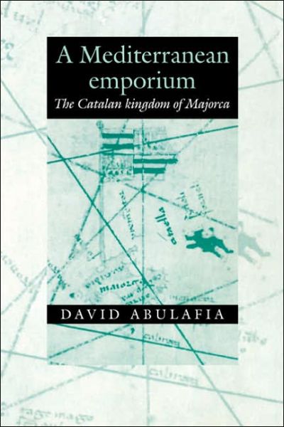 Cover for Abulafia, David (University of Cambridge) · A Mediterranean Emporium: The Catalan Kingdom of Majorca (Hardcover Book) (1994)