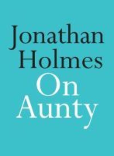 Cover for Jonathan Holmes · On Aunty (Paperback Book) (2019)