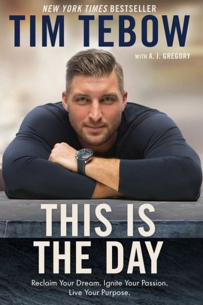 This is the Day: Reclaim your Dream, Ignite your Passion, Live your Purpose - Tebow Tim - Boeken - Waterbrook Press (A Division of Random H - 9780525650447 - 29 december 2020