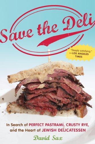 Cover for David Sax · Save the Deli: in Search of Perfect Pastrami, Crusty Rye, and the Heart of Jewish Delicatessen (Paperback Bog) (2010)