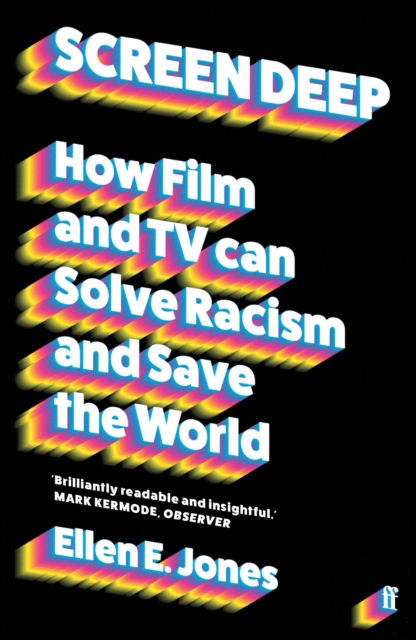 Ellen E. Jones · Screen Deep: How film and TV can solve racism and save the world (Paperback Book) [Main edition] (2025)