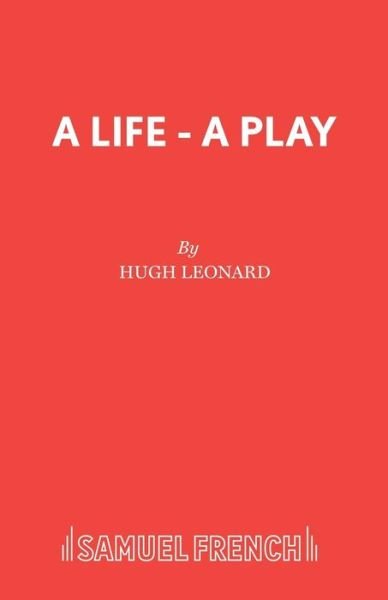 Cover for Hugh Leonard · A Life - Acting Edition S. (Paperback Book) (1980)