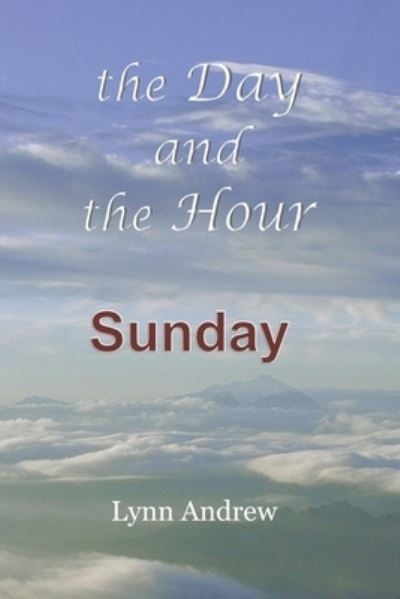 Cover for Lynn Andrew · Day and the Hour : Sunday (Book) (2020)