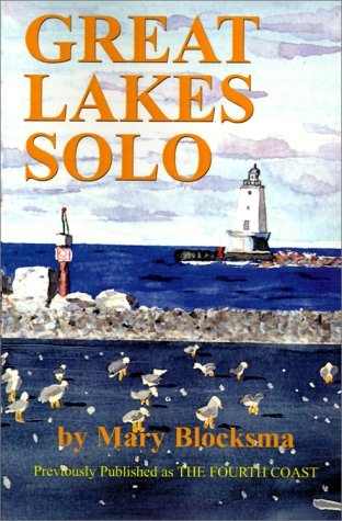Cover for Mary Blocksma · Great Lakes Solo: Exploring the Great Lakes Coastline from the St. Lawrence Seaway to the Boundary Waters of Minnesota (Paperback Bog) (2000)