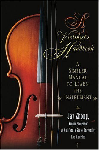 Cover for Jay Zhong · A Violinist's Handbook: a Simpler Manual to Learn the Instrument (Paperback Book) (2005)