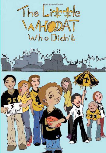 Cover for Alexander Brian Mcconduit · The Little Who Dat, Who Didn't (Paperback Book) (2011)