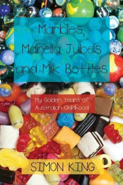 Cover for Simon King · Marbles, Marella Jubes and Milk Bottles (Pocketbok) (2017)