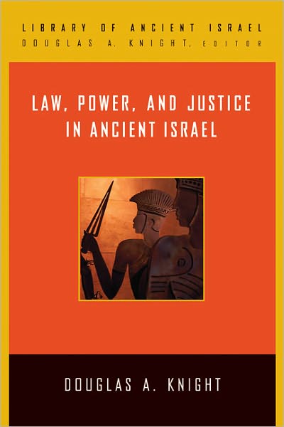 Cover for Douglas A. Knight · Law, Power, and Justice in Ancient Israel (Library of Ancient Israel) (Inbunden Bok) (2011)