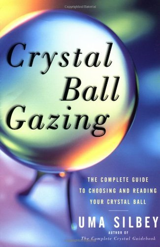 Cover for Uma Silbey · Crystal Ball Gazing: the Complete Guide to Choosing and Reading Your Crystal Ball (Paperback Book) (1998)