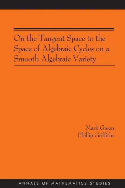 On the Tangent Space to the Space of Algebraic Cycles on a Smooth Algebraic Variety. (AM-157) - Annals of Mathematics Studies - Mark Green - Bücher - Princeton University Press - 9780691120447 - 9. Januar 2005