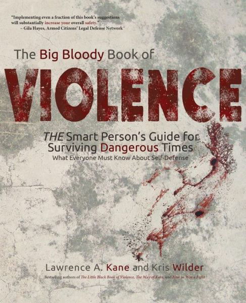 Cover for Kris Wilder · The Big Bloody Book of Violence: THE Smart Persons? Guide for Surviving Dangerous Times: What Everyone Must Know About Self-Defense (Pocketbok) (2015)